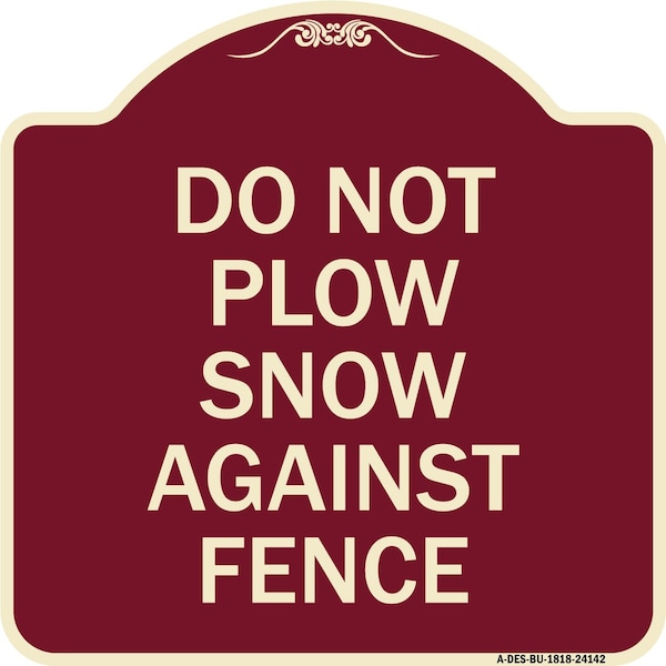 Signmission Do Not Plow Snow Against Fence Heavy-Gauge Aluminum Architectural Sign, 18" x 18", BU-1818-24142 A-DES-BU-1818-24142 - main